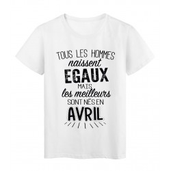 T-Shirt citation Tous les hommes naissent Ã©gaux les meilleurs sont nÃ©s en Avril rÃ©f Tee shirt 2123