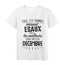 T-Shirt citation Tous les hommes naissent Ã©gaux les meilleurs sont nÃ©s en DÃ©cembre rÃ©f Tee shirt 2133