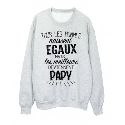 Sweat-Shirt citation Tous les Hommes naissent Ã©gaux mais les meilleurs deviennent papy rÃ©f 2065