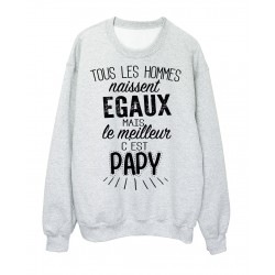 Sweat-Shirt citation Tous les hommes naissent Ã©gaux mais le meilleur c'est papy rÃ©f 2068