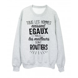 Sweat-Shirt citation Tous les hommes naissent Ã©gaux mais les meilleurs sont routiers rÃ©f 2079