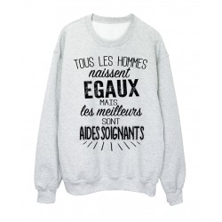 Sweat-Shirt citation Tous les hommes naissent Ã©gaux mais les meilleurs sont aides soignants rÃ©f 2084