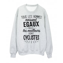Sweat-Shirt citation Tous les hommes naissent Ã©gaux mais les meilleurs sont cyclistes rÃ©f 2091
