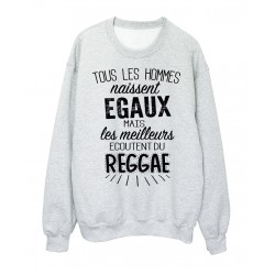 Sweat-Shirt citation Tous les Hommes naissent Ã©gaux mais les meilleurs Ã©coutent du reggae rÃ©f 2095