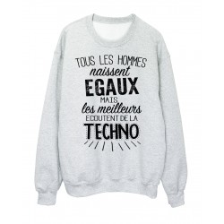 Sweat-Shirt citation Tous les Hommes naissent Ã©gaux mais les meilleurs Ã©coutent de la techno rÃ©f 2096