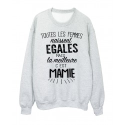 Sweat-Shirt citation Toutes les femmes naissent Ã©gales mais la meilleure c'est mamie rÃ©f 2099