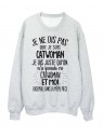Sweat-Shirt humour citation On n'a jamais vu Catwoman et moi dans la mÃªme piÃ¨ce rÃ©f 2041