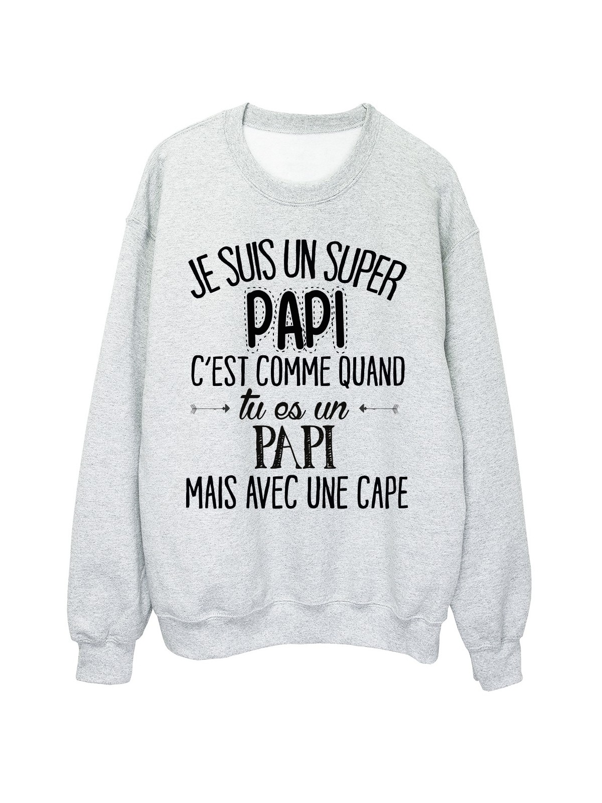 Sweat-Shirt humour citation super Papi c'est comme quand tu es un Papi mais avec une cape rÃ©f 2058