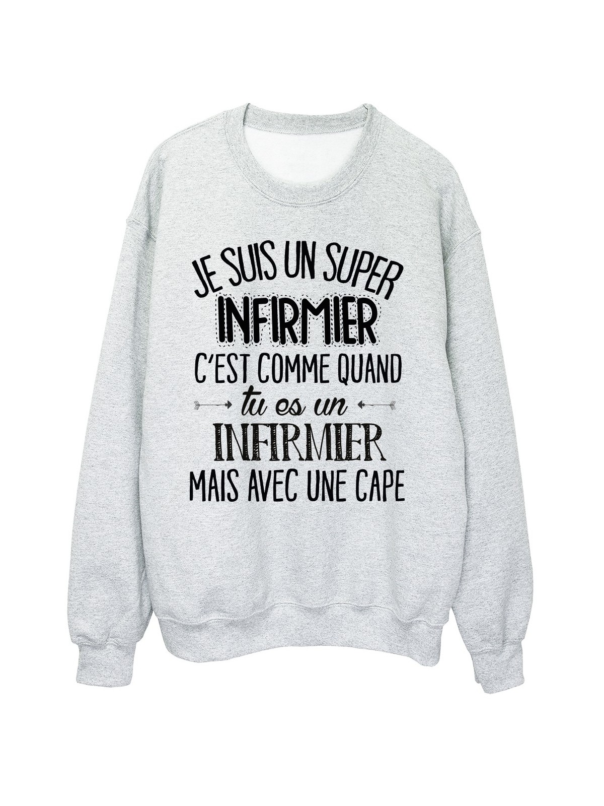 Sweat-Shirt humour citation super Infirmier c'est comme quand tu es un Infirmier mais avec une cape rÃ©f 2055