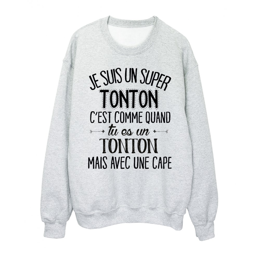 Sweat-Shirt humour citation super Tonton c'est comme quand tu es un Tonton mais avec une cape rÃ©f 2054