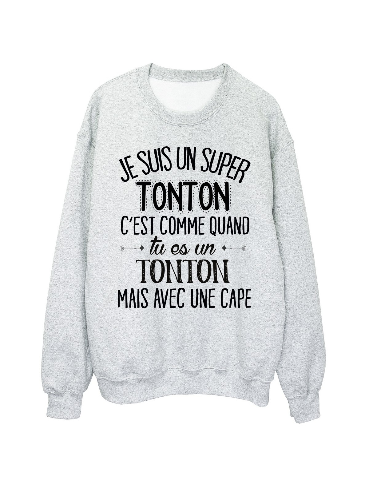 Sweat-Shirt humour citation super Tonton c'est comme quand tu es un Tonton mais avec une cape rÃ©f 2054