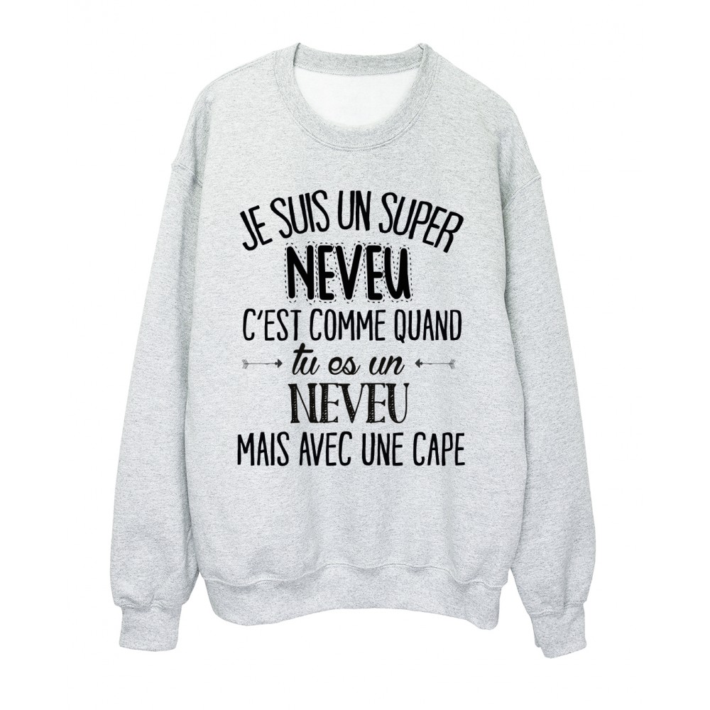 Sweat-Shirt humour citation super Neveu c'est comme quand tu es un Neveu mais avec une cape rÃ©f 2053