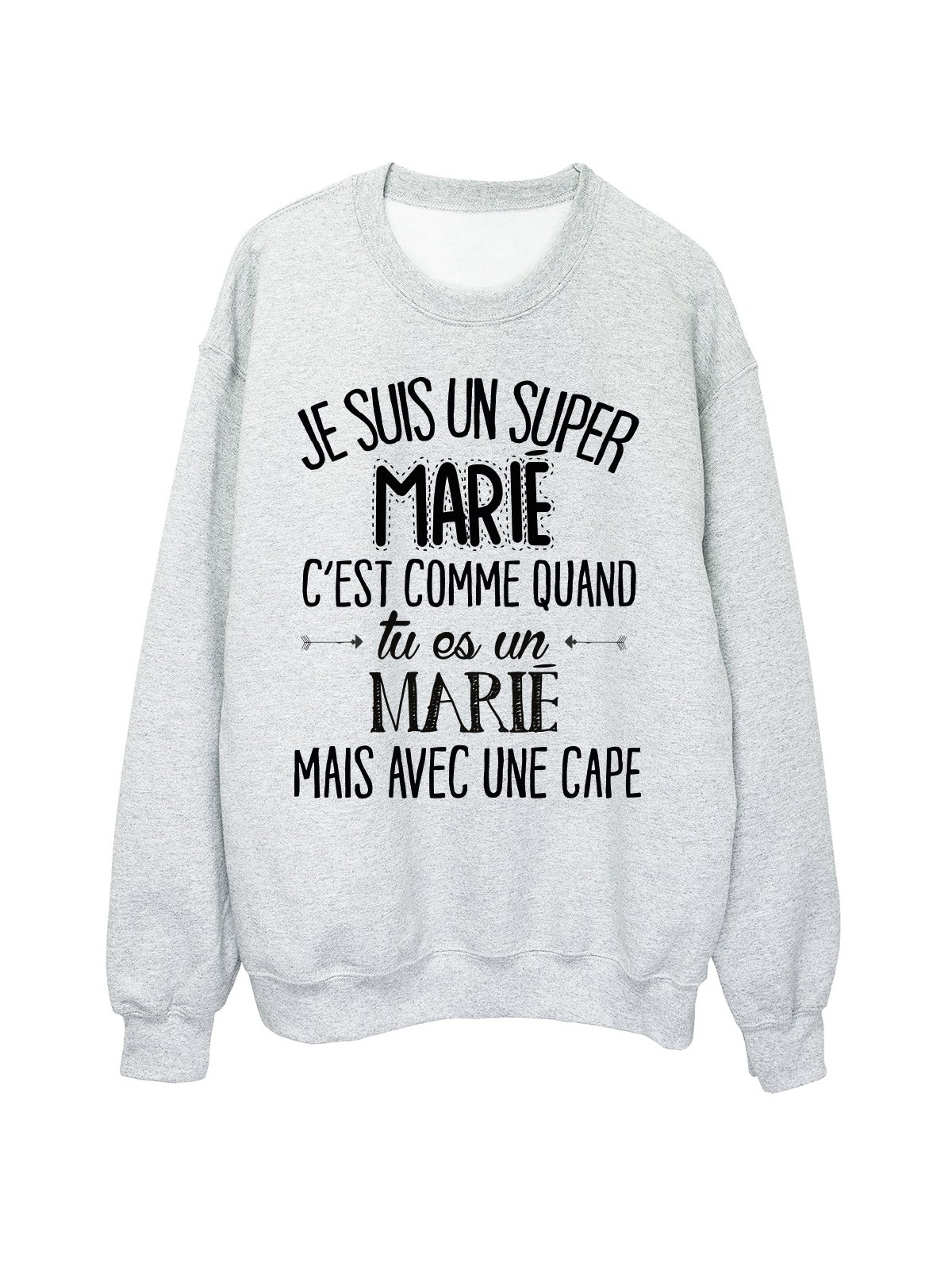 Sweat-Shirt humour citation super MariÃ© c'est comme quand tu es un MariÃ© mais avec une cape rÃ©f 2052