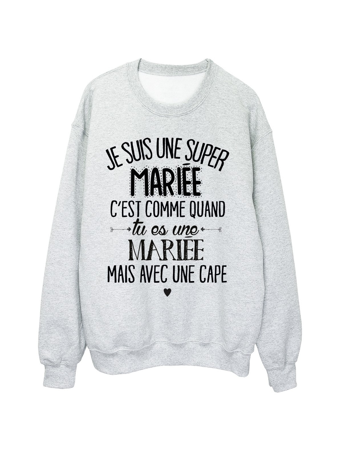 Sweat-Shirt humour citation super MariÃ©e c'est comme quand tu es une MariÃ©e mais avec une cape rÃ©f 2051