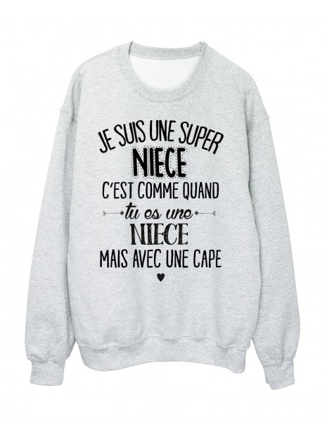 Sweat Shirt Humour Citation Super Niece C Est Comme Quand Tu Es Une Niece Mais Avec Une Cape