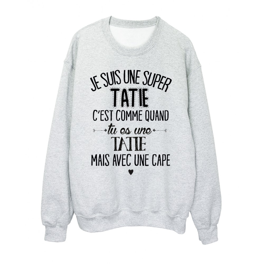 Sweat-Shirt humour citation super Tatie c'est comme quand tu es une Tatie mais avec une cape rÃ©f 2049