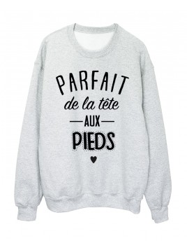 Sweat-Shirt citation Parfait de la tête aux pieds réf 2034