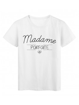 T-Shirt imprimé humour design Madame parfaite réf 2199