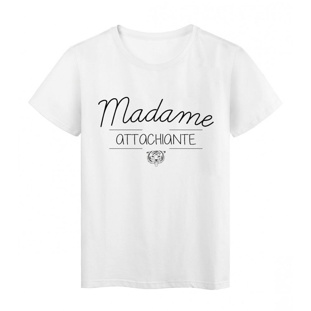 T-Shirt imprimÃ© humour design Madame Attachiante rÃ©f 2202