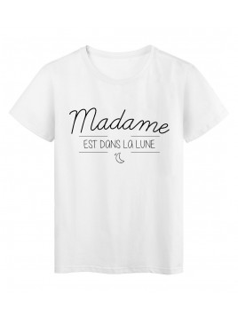 T-Shirt imprimé humour design Madame est dans la lune réf 2207