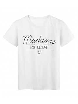 T-Shirt imprimé humour design Madame est Jalouse réf 2211