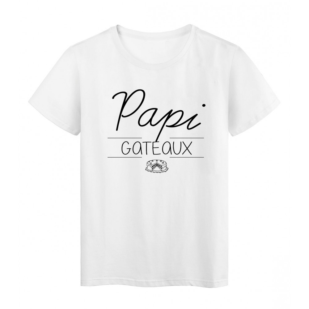 T-Shirt imprimÃ© Citation PAPI GATEAUX fete des grands peres