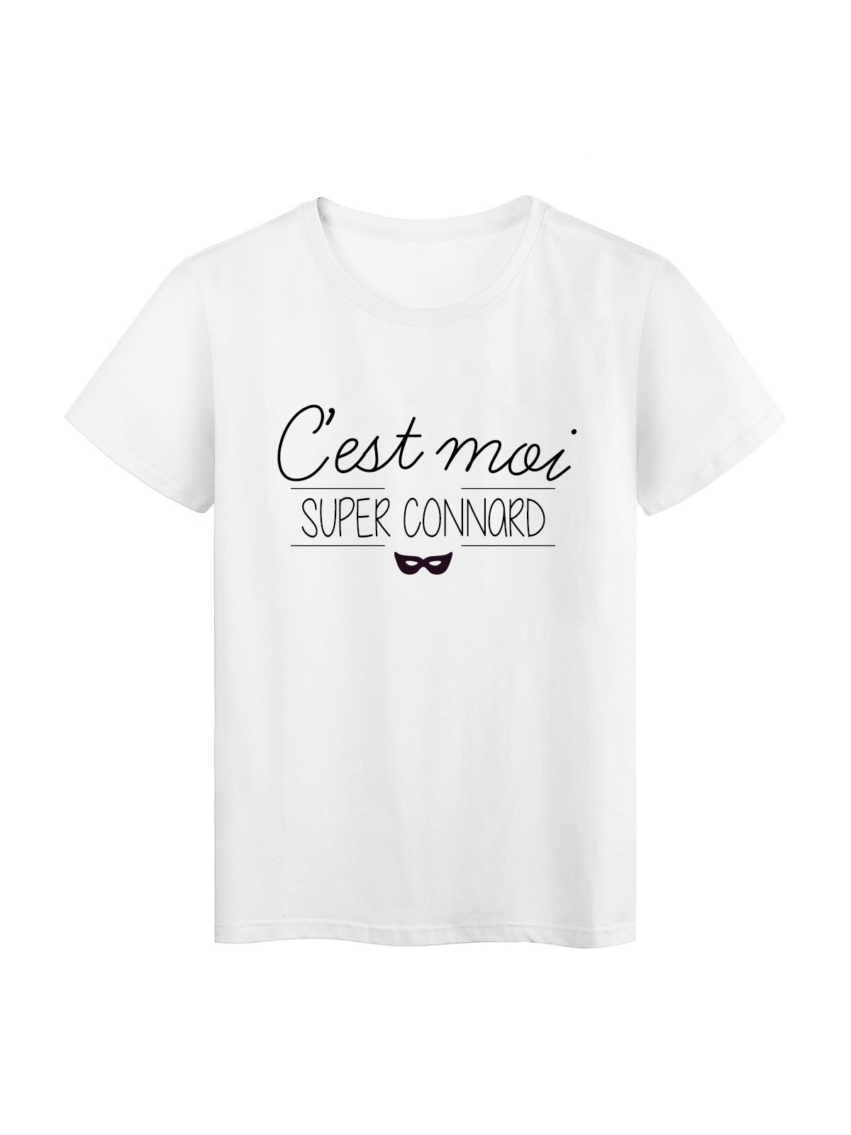 T-Shirt imprimÃ© Humour Citation C'EST MOI SUPER CONNARD