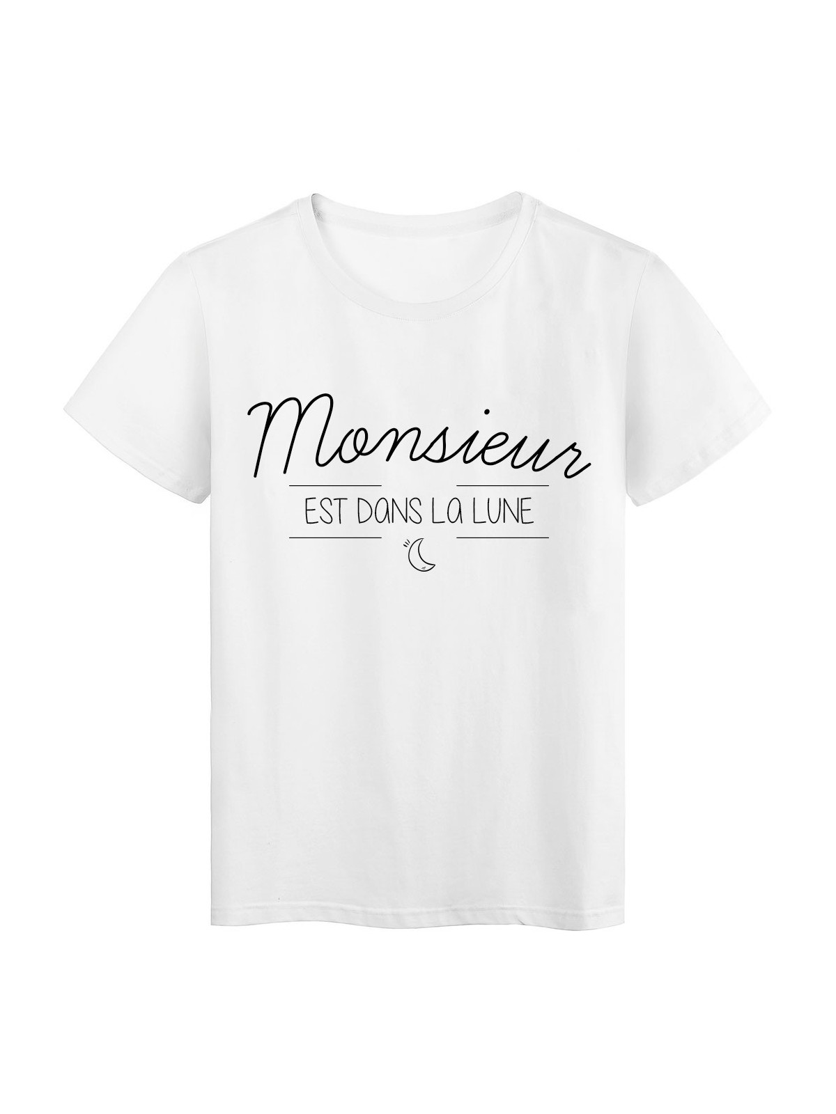 T-Shirt imprimÃ© Citation MONSIEUR EST DANS LA LUNE 