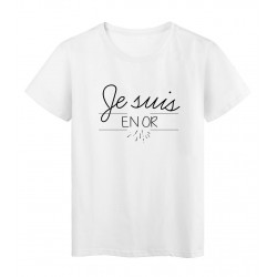 T-Shirt imprimÃ© Humour Citation JE SUIS EN OR rÃ©f 2253