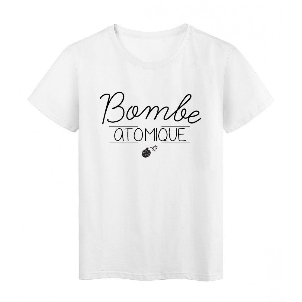 T-Shirt imprimÃ©  humour Citation Bombe atomique rÃ©f 2268