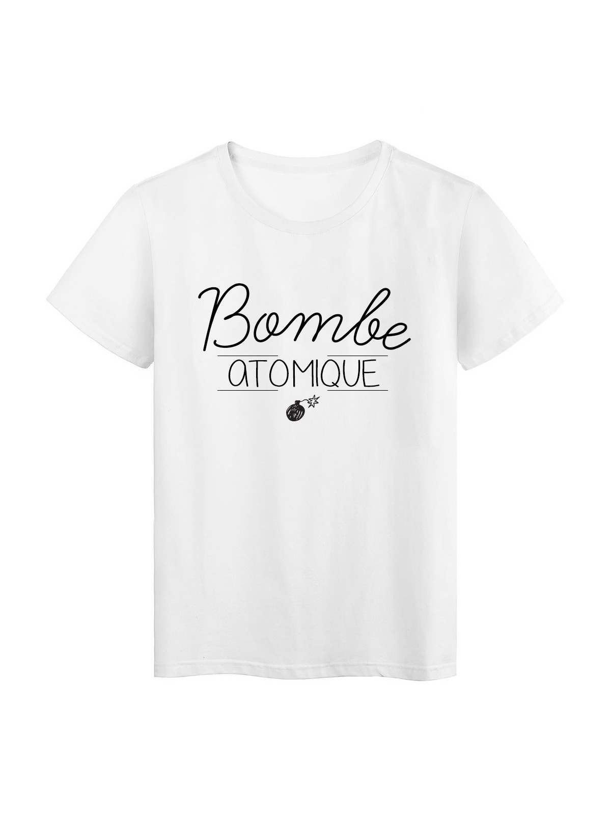 T-Shirt imprimÃ©  humour Citation Bombe atomique rÃ©f 2268