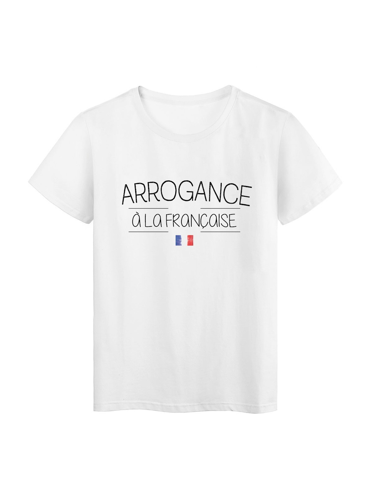 T-Shirt imprimÃ©  humour Citation Arrogance Ã  la FranÃ§aise rÃ©f 2273