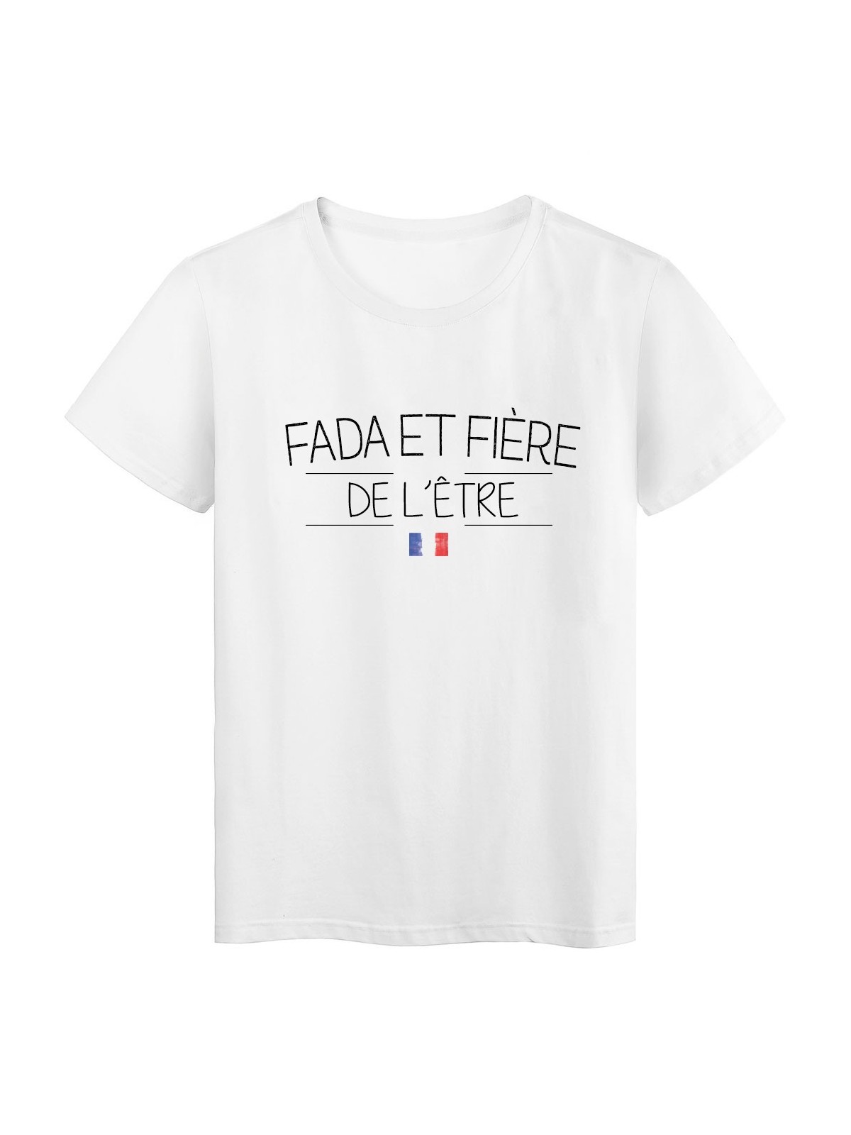 T-Shirt imprimÃ©  humour Citation FADA ET FIÃˆRE DE L'ETRE rÃ©f 2288