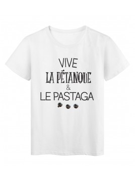 T-Shirt imprimé  Vive le pétanque et le pastaga 