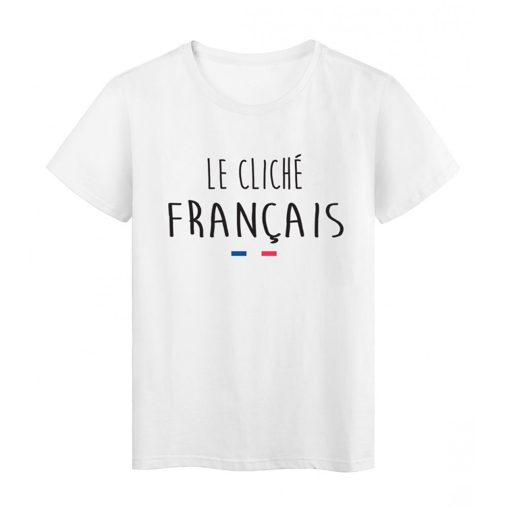 T-Shirt imprimÃ© citation humour le clichÃ© francais 