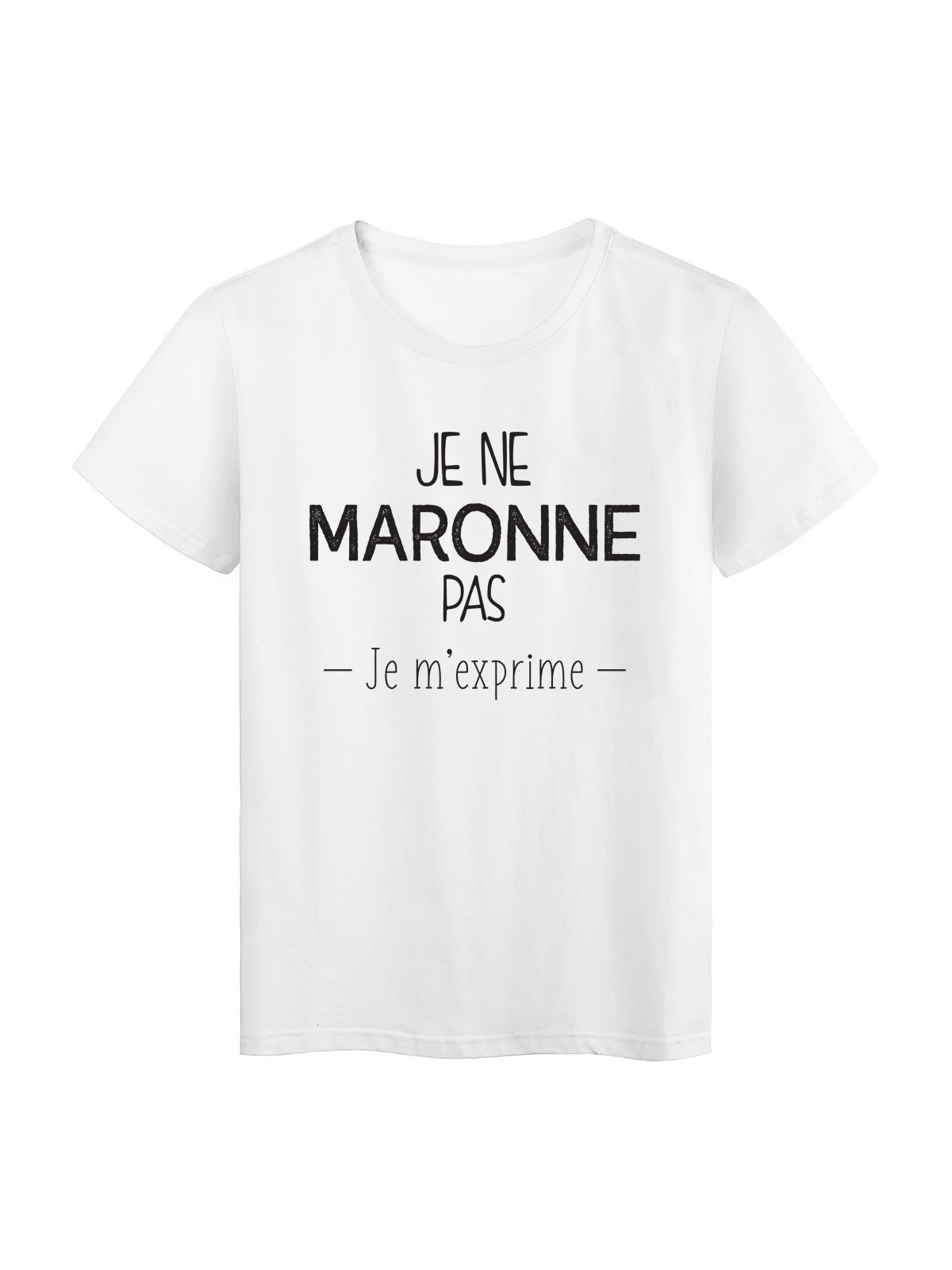 T-Shirt imprimÃ© citation marseillais Je ne maronne pas je m'exprime