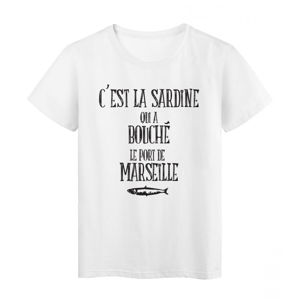 T-Shirt imprimÃ© citation Marseillaise c'est la sardine qui a bouchÃ© le port 