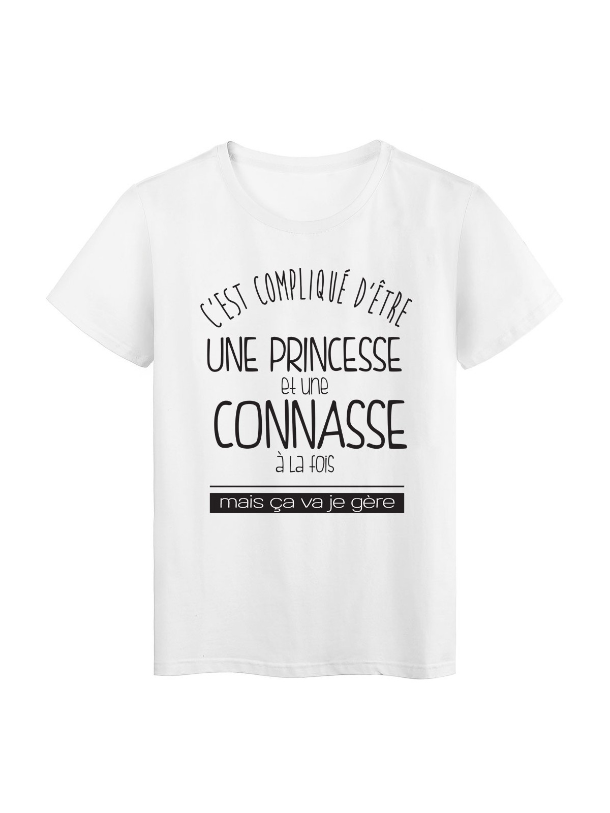 T-Shirt imprimÃ© humour c'est compliquÃ© d'etre une princesse et une connasse a la fois 