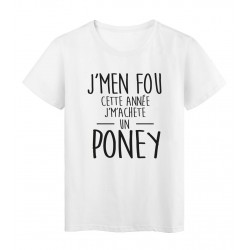 T-Shirt imprimÃ© citation Je m'en fou je m'achete un poney
