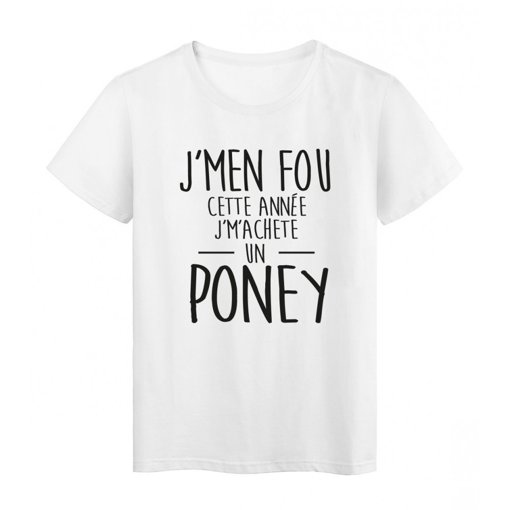 T Shirt Imprime Citation Je M En Fou Je M Achete Un Poney