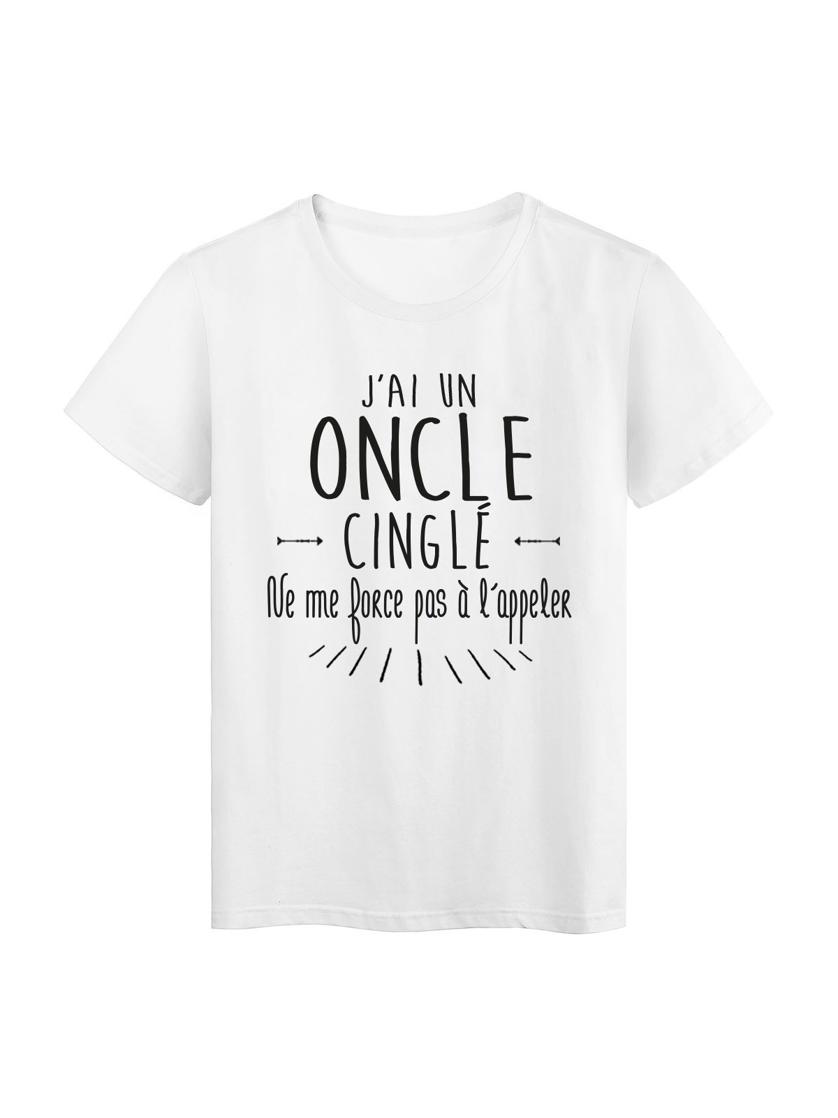 T-Shirt citation humour j'ai un oncle cinglÃ©