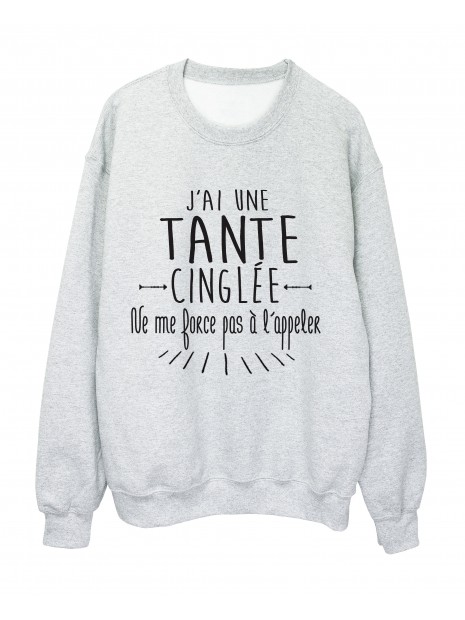 Sweat Shirt Citation Humour J Ai Une Tante Cinglee