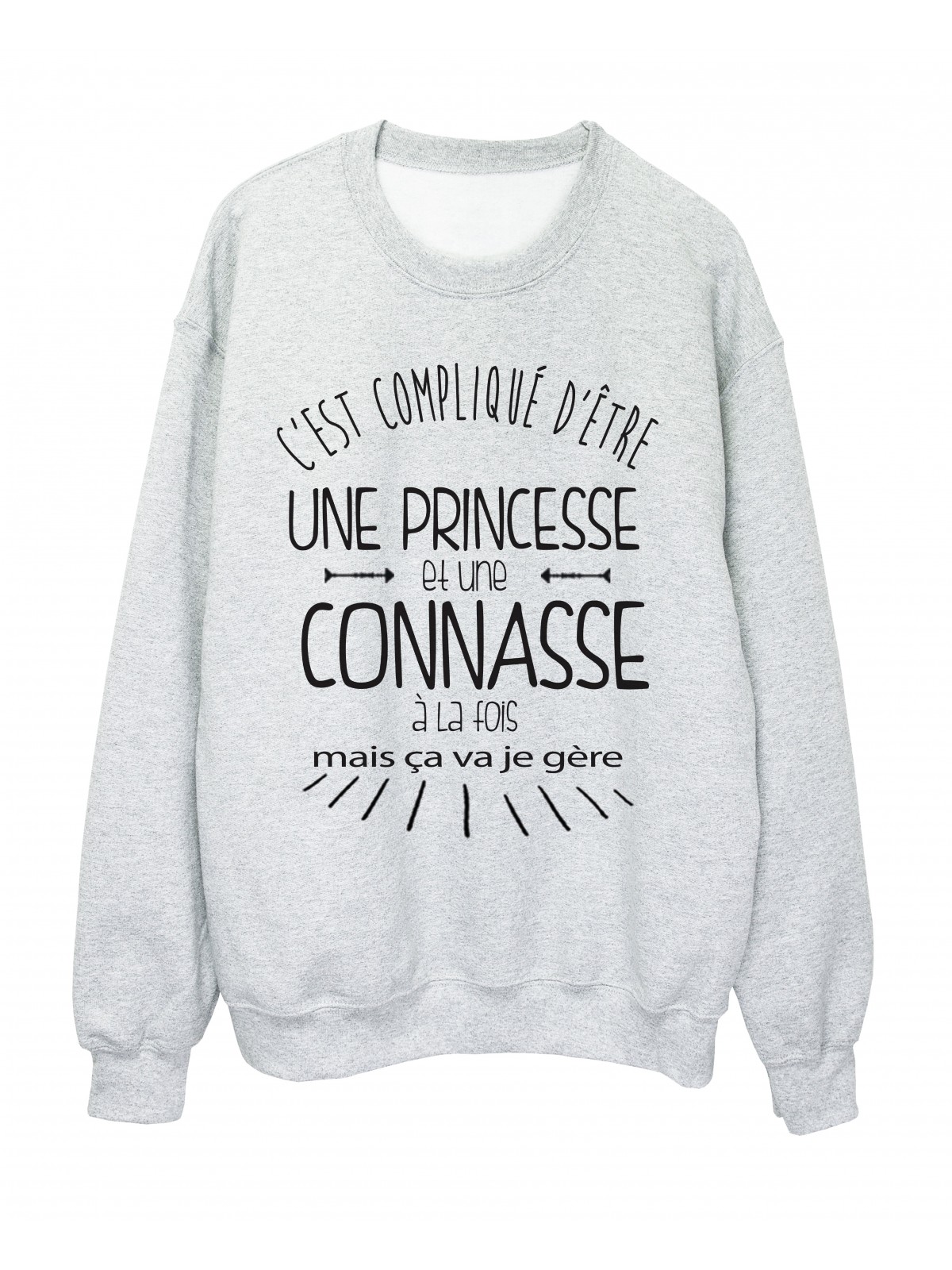 Sweat shirt citation humour c'est compliquÃ© d'etre une princesse et une connasse ref 2342