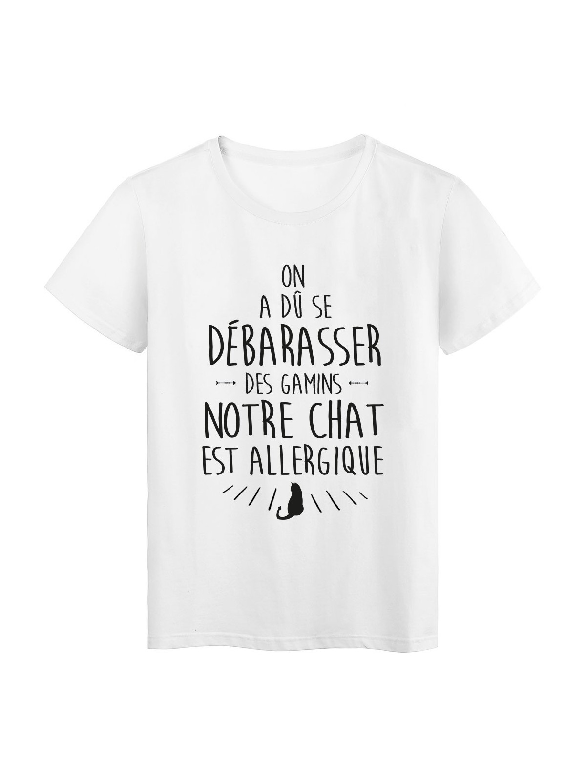 T-Shirt imprimÃ© humour on a du se debarraser des gamins chat allergique  rÃ©f 2307