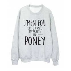 Sweat-Shirt imprimÃ© citation Je m'en fou je m'achete un poney ref 2319