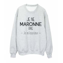 Sweat shirt imprimÃ© citation marseillais Je ne maronne pas je m'exprime ref 2318