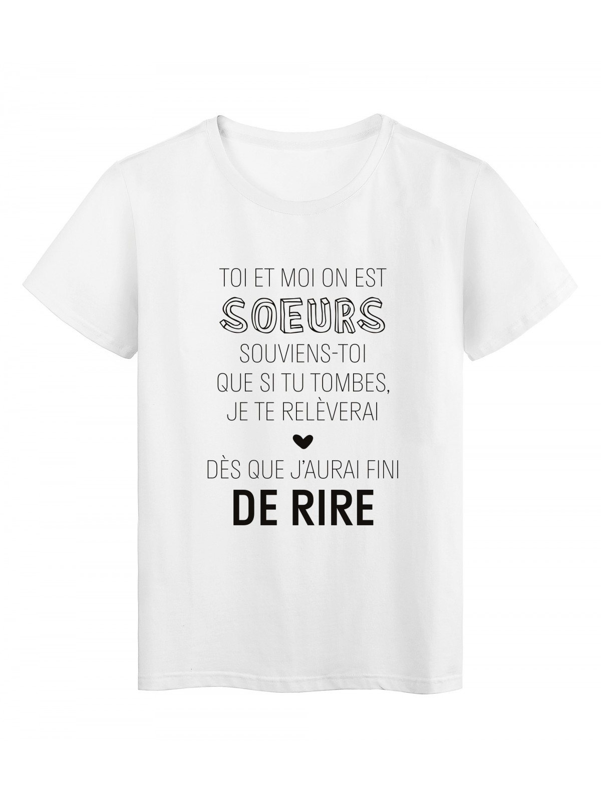 T-Shirt imprimÃ© citation humour soeur si tu tombes je te releverai apres avoir fini de rire