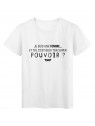 T-Shirt imprimÃ© citation humour je suis une femme et toi c'est quoi ton super pouvoir
