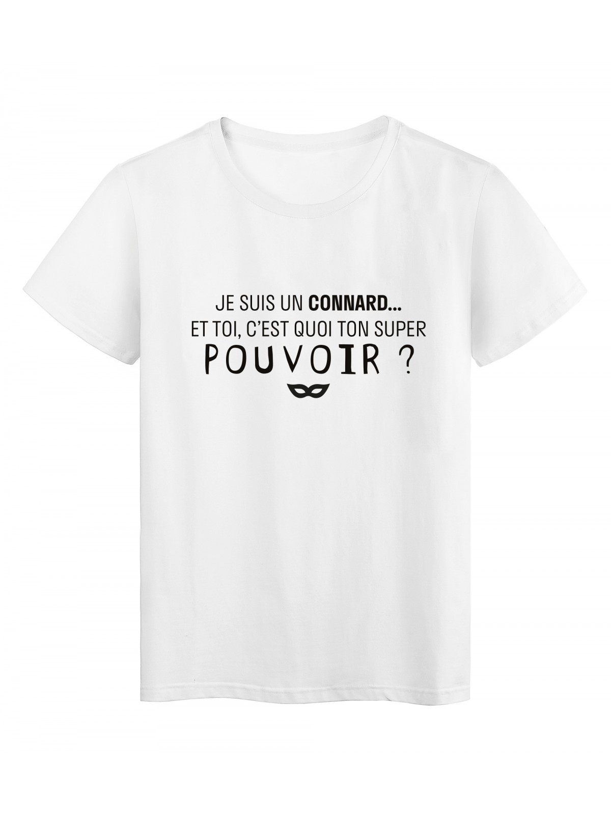 T-Shirt imprimÃ© citation humour je suis un connard et toi c'est quoi ton super pouvoir