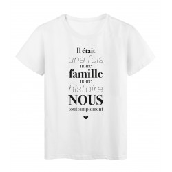 T-Shirt imprimÃ© citation humour il etait une fois notre famille